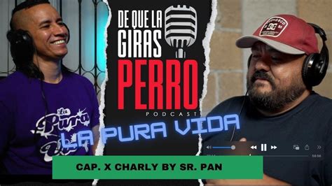 De Que La Giras Perro Invitado Charly Pura Vida By Sr Jhon Entrevista