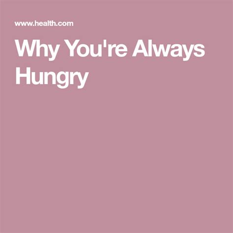 Why You Re Always Hungry Always Hungry Hungry Getting Hungry