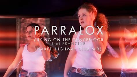 Parralox Feat Francine S Crying On The Dancefloor Naked Highway