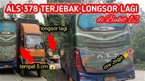 BUS ALS 378 TERJEBAK LONGSOR LAGI DI BUKIT 12 MUARASIPONGI MENUJU JOGJA