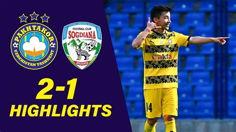 Superliga Paxtakor So G Diyona Highlights Youtube