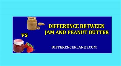 Difference Between Peanut Butter And Jam With Table Dplanet