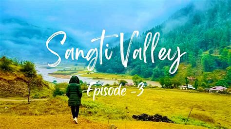 Sangti Valley Arunachal Pradesh Places To Visit In Sangti Valley