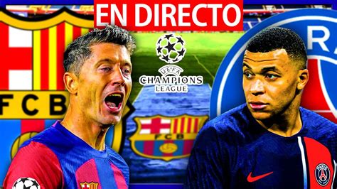 FC BARCELONA vs PSG EN VIVO BARÇA vs PSG EN DIRECTO CUARTOS DE