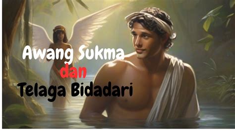 Kisah Awang Sukma Dan Telaga Bidadari Youtube