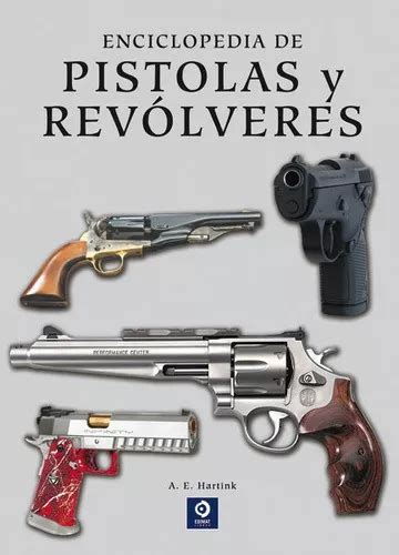 Enciclopedia De Pistolas Y Rev Lveres De Hartink A E Editorial