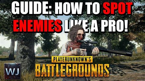 Guide How To Spot Enemies Like A Pro Playerunknown S Battlegrounds Pubg Youtube