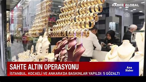 Sahte Alt N Operasyonu Stanbul Kocaeli Ve Ankara Daki Bask Nlarda