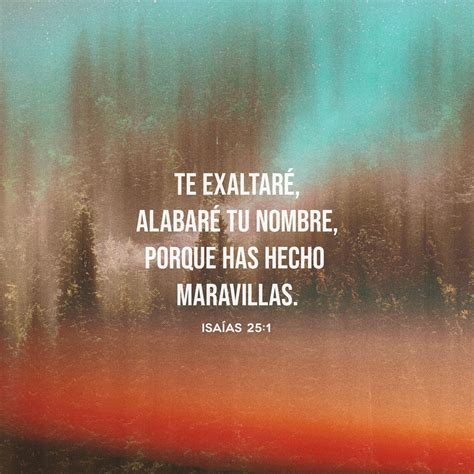 Isaías 25 1 SEÑOR tú eres mi Dios te exaltaré y alabaré tu nombre