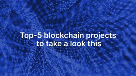 Top 5 Blockchain Projects To Watch In 2023 SoftNote News