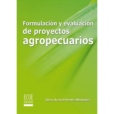 Formulaci N Y Evaluaci N De Proyectos Agropecuarios Edici N En Espa Ol