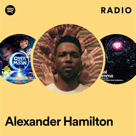 Alexander Hamilton Radio Playlist By Spotify Spotify