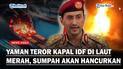 Teror Mematikan Yaman Ke Israel Janji Hancurkan Kapal Kapal Idf Di