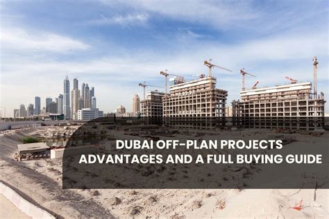 Dubai Off Plan Projects Advantages And A Full Buying Guide 2025