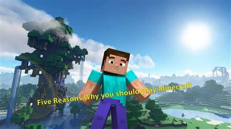 Five Reasons Why You Should Play Minecraft In Youtube