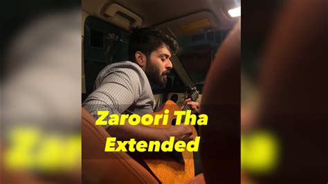 Zaroori Tha Self Written Extended Version Vahaj Hanif Youtube