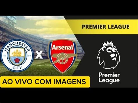 Manchester City X Arsenal Ao Vivo Imagens Premier League