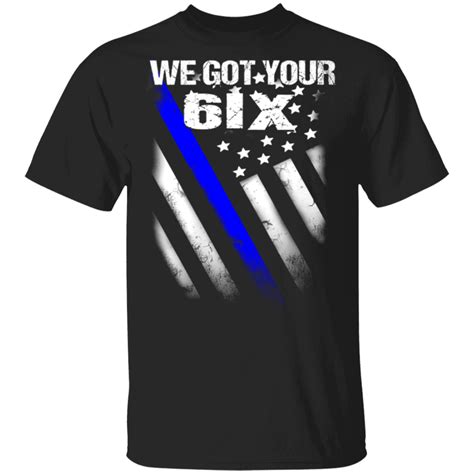 We Got Your Six Law Enforcement 6ix Unisex T Shirt 2