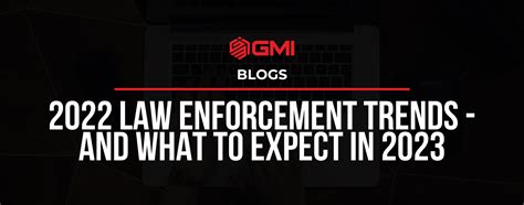 2022 Law Enforcement Trends And What To Expect In 2023 GMI