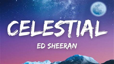 Celestial Ed Sheeran Lyrics Youtube