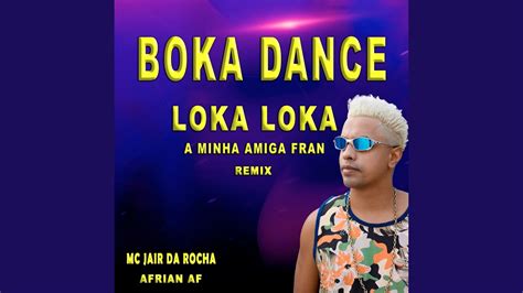 Boka Dance Loka Loka A Minha Amiga Fran Remix Youtube