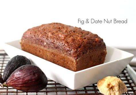 Fig Date Nut Bread Grateful Prayer Thankful Heart Date Nut