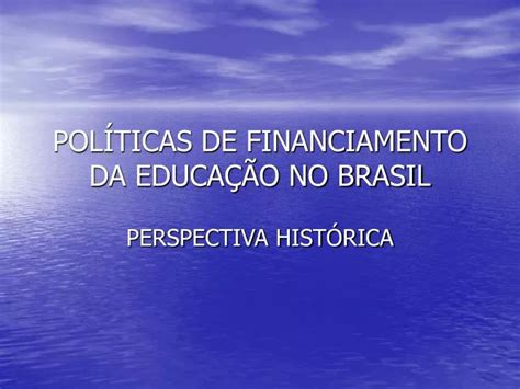 Ppt Pol Ticas De Financiamento Da Educa O No Brasil Powerpoint