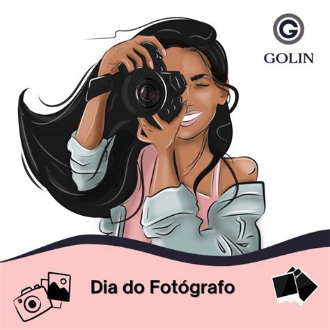 Dia do Fotógrafo Blog do Colaborador Golin