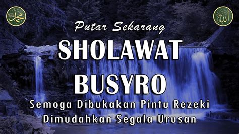 SHOLAWAT BUSYRO TERBARU SHOLAWAT TANPA MUSIK SHOLAWAT PENYEJUK