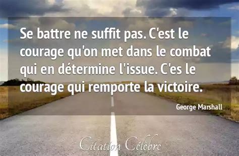 Citation George Marshall Courage Se Battre Ne Suffit Pas C Est Le