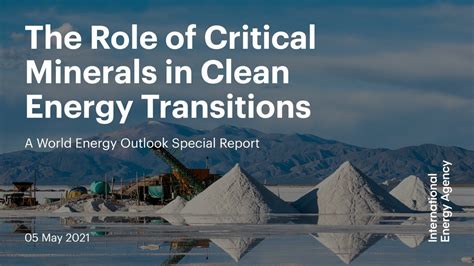 The Role Of Critical Minerals In Clean Energy Transitions Youtube