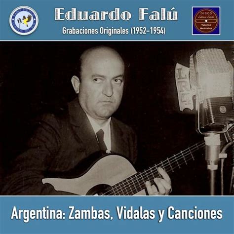 Eduardo Falú Argentina Zambas Vidalas y Canciones letras de