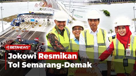 Presiden Jokowi Resmikan Jal Tol Semarang Demak Seksi Ii Youtube