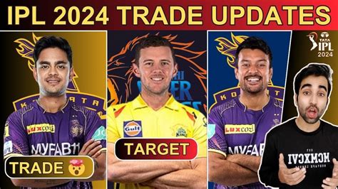 Breaking Ishan Kishan Trade To Kkr From Mi Josh Hazlewood In Csk