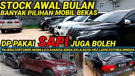 STOCK TERBARU AWAL BULAN MOBIL BEKAS BERKUALITAS KREDIT DP PAKAI SAPI