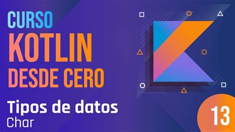 Clase Curso Kotlin Desde Cero Tipos De Datos Char Youtube