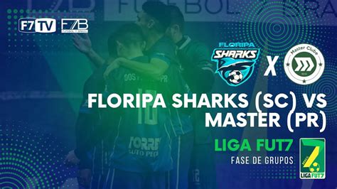 LIGA FUT7 NACIONAL 2024 FLORIPA SHARKS SC X MASTER PR YouTube