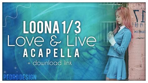 Loona 1 3 Love And Live Clean Acapella Download Link Youtube