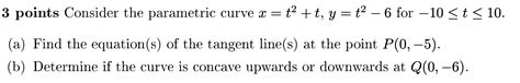 Solved 3 Points Consider The Parametric Curve X ť T Y