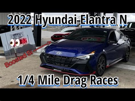 2022 Hyundai Elantra N Stock 1 4 Mile Drag Race Vs Modded Civic Si