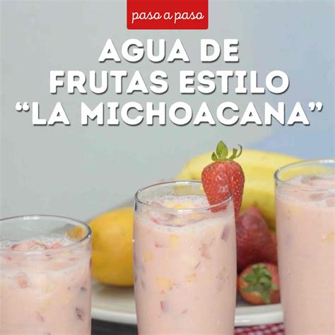 Receta Paso A Paso De Agua De Frutas Estilo La Michoacana