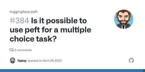 Is it possible to use peft for a multiple choice task? · Issue #384 · huggingface/peft · GitHub