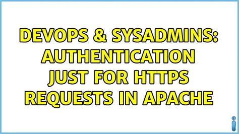 Devops Sysadmins Authentication Just For Https Requests In Apache