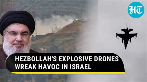 Hezbollahs Explosive Drones Attack Israeli Military Base In Galilee