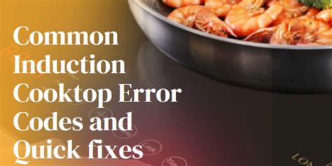 Common Induction Cooktops Error Codes Explained And Quick Fixes