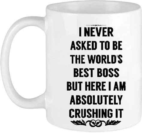 Funny Coffee Mug Boss Day T Mug I Never Asked To Be The World S Best Boss White 11 Oz Funny