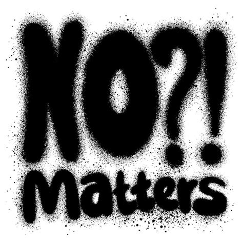 Premium Vector Graffiti No Matters Text Sprayed In Black Over White