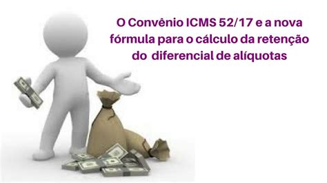 Convenio ICMS 52 17 Nova fórmula da retenção do diferencial de