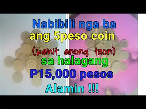 Nabibili Nga Ba Ang 5 PESO COIN Kahit Anong Taon S Halagang P15 000