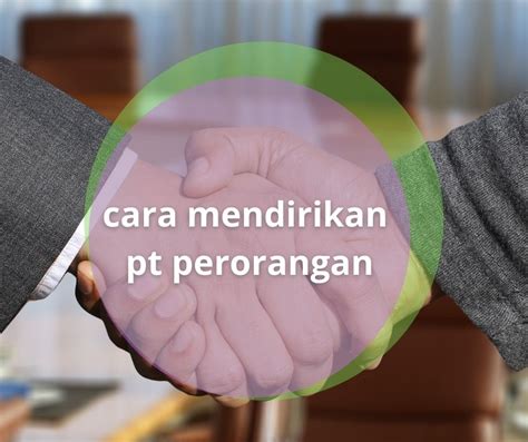 Begini Cara Mendirikan Pt Perorangan Banyak Kelebihannya Catatan